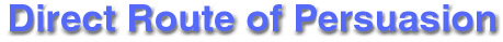 Direct Title.jpg (12856 bytes) Direct Route of Persuasion